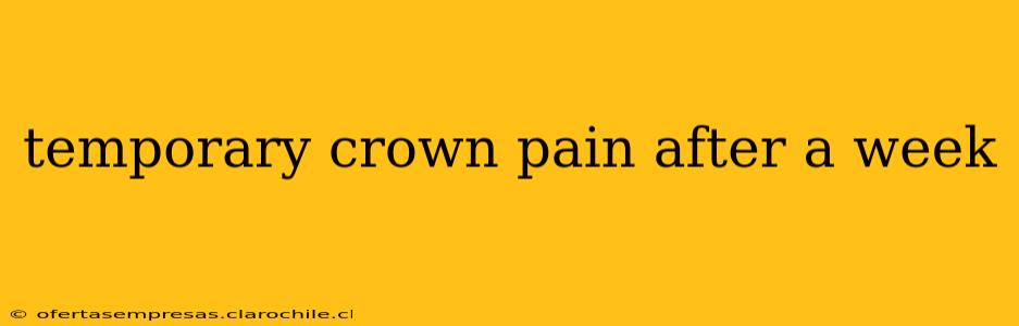 temporary crown pain after a week