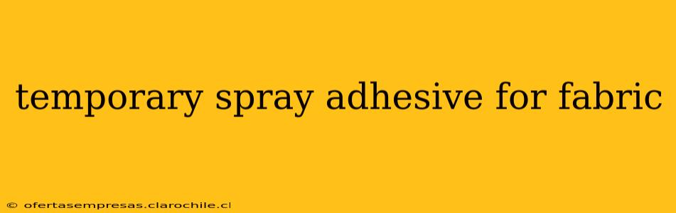temporary spray adhesive for fabric