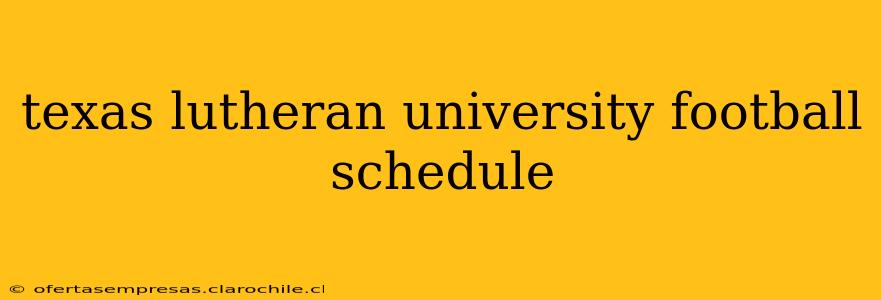texas lutheran university football schedule