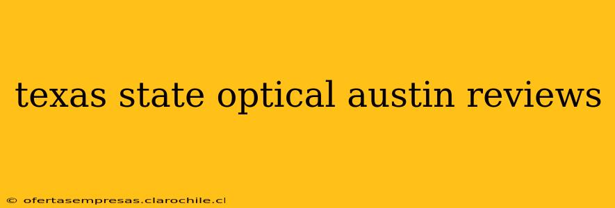 texas state optical austin reviews