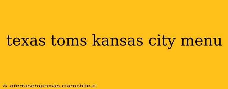 texas toms kansas city menu