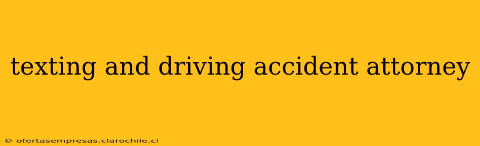 texting and driving accident attorney