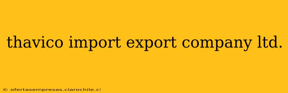 thavico import export company ltd.