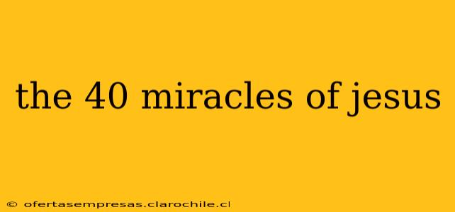 the 40 miracles of jesus