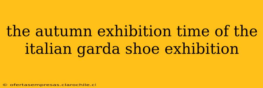 the autumn exhibition time of the italian garda shoe exhibition