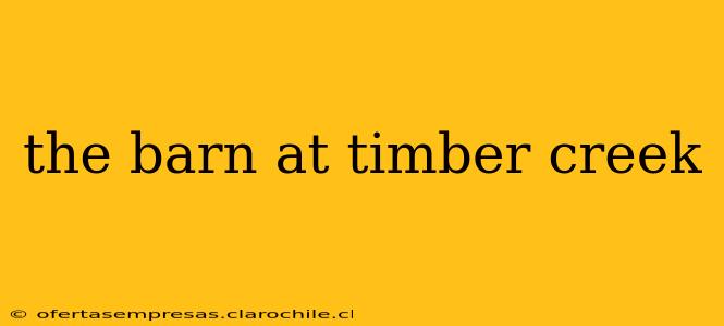 the barn at timber creek