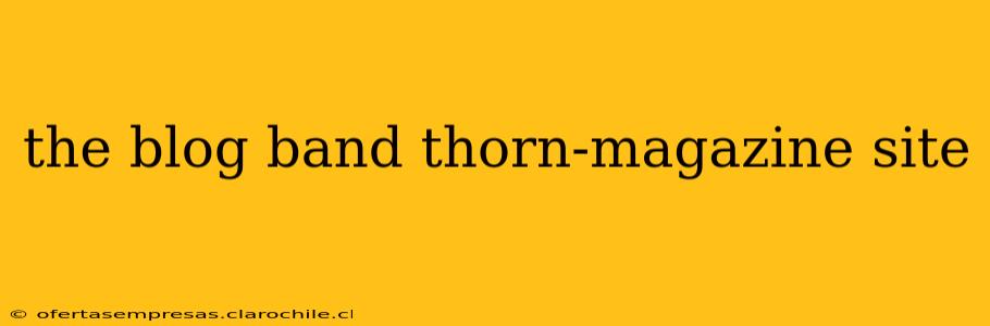 the blog band thorn-magazine site