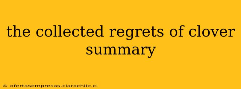 the collected regrets of clover summary