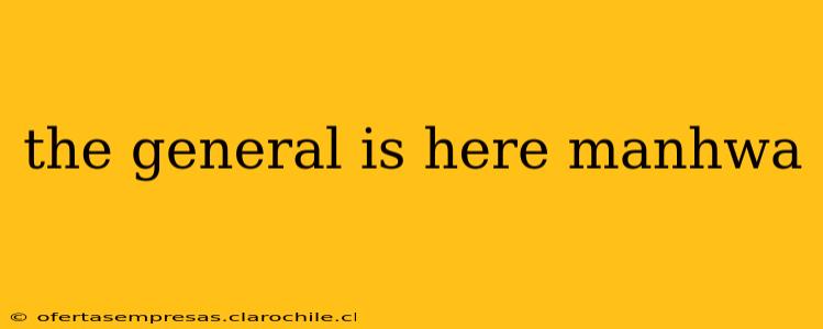 the general is here manhwa