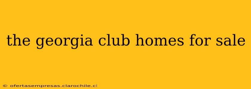 the georgia club homes for sale