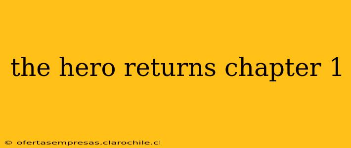the hero returns chapter 1