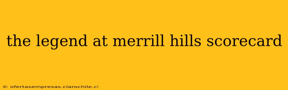 the legend at merrill hills scorecard
