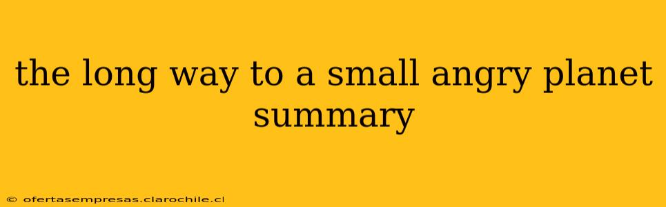 the long way to a small angry planet summary