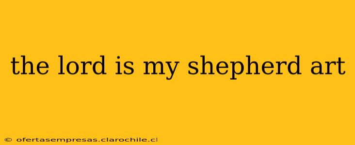 the lord is my shepherd art