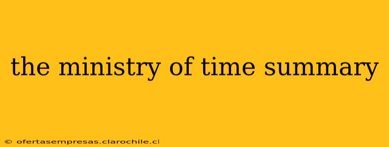 the ministry of time summary