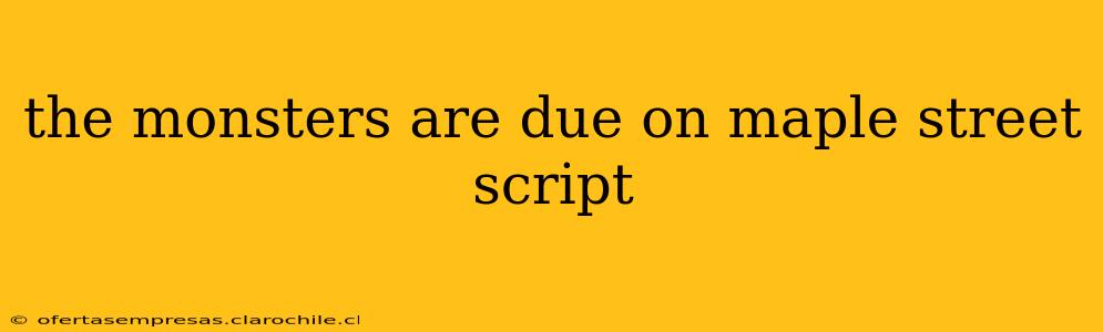 the monsters are due on maple street script