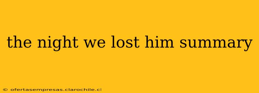 the night we lost him summary