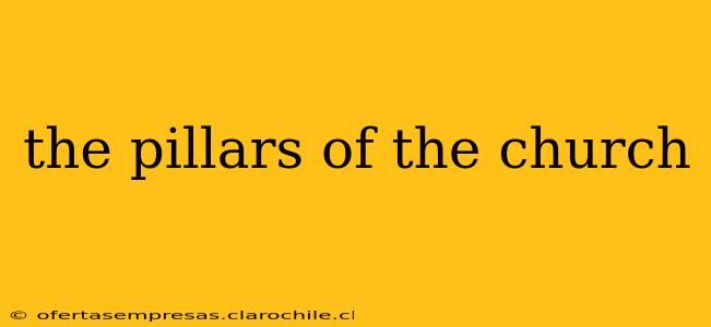 the pillars of the church