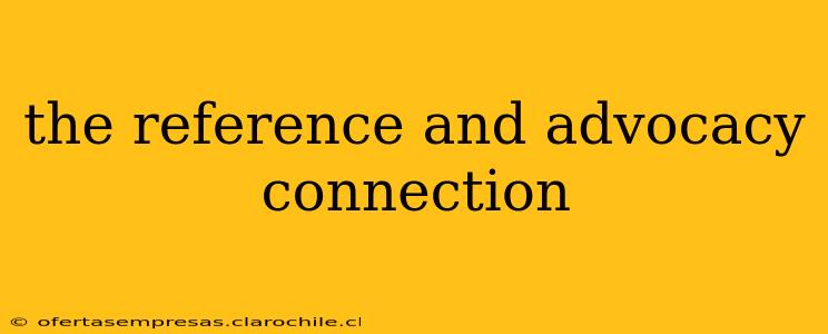 the reference and advocacy connection