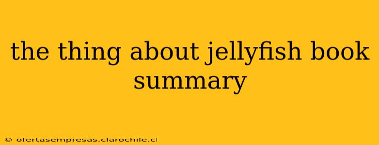 the thing about jellyfish book summary