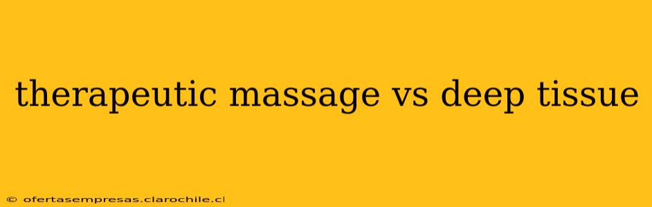 therapeutic massage vs deep tissue