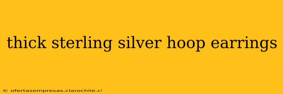 thick sterling silver hoop earrings