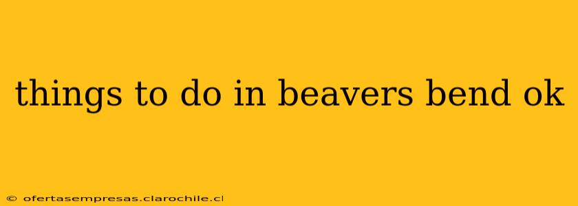 things to do in beavers bend ok
