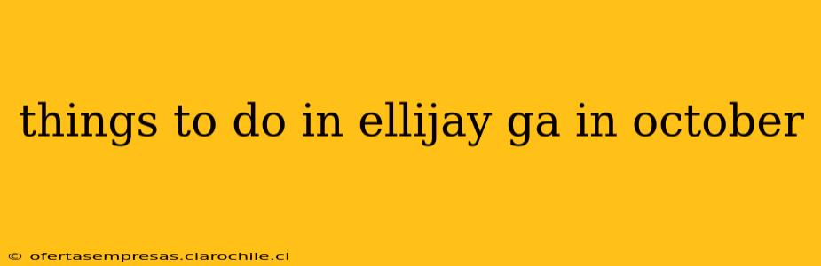 things to do in ellijay ga in october