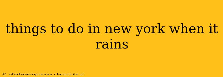 things to do in new york when it rains