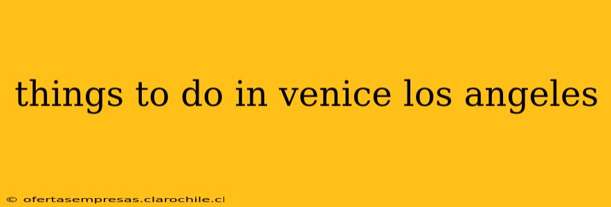 things to do in venice los angeles