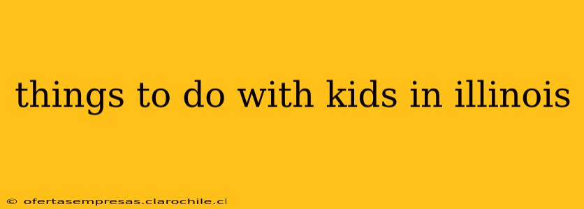 things to do with kids in illinois
