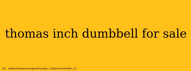 thomas inch dumbbell for sale