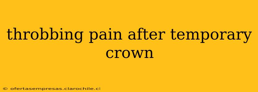 throbbing pain after temporary crown