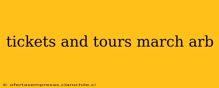 tickets and tours march arb