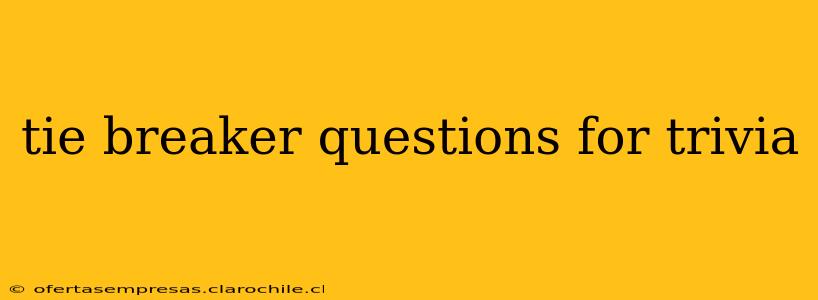 tie breaker questions for trivia