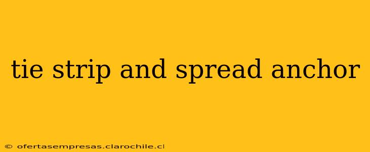 tie strip and spread anchor