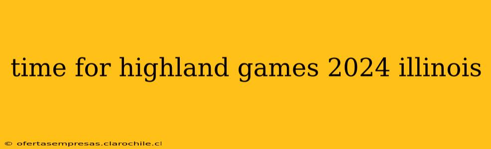 time for highland games 2024 illinois