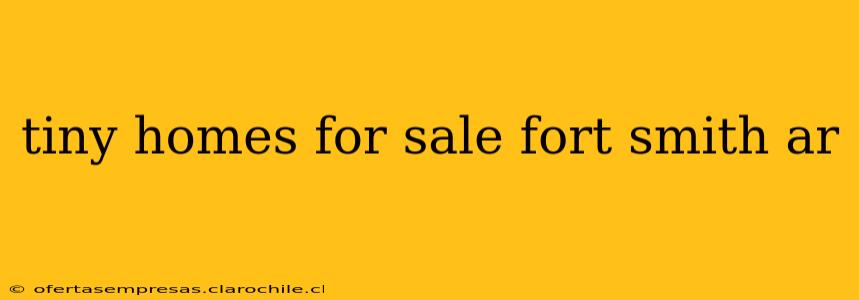 tiny homes for sale fort smith ar