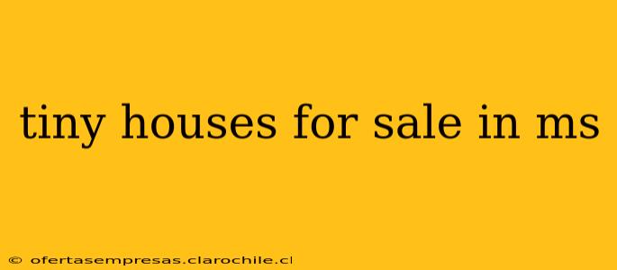 tiny houses for sale in ms