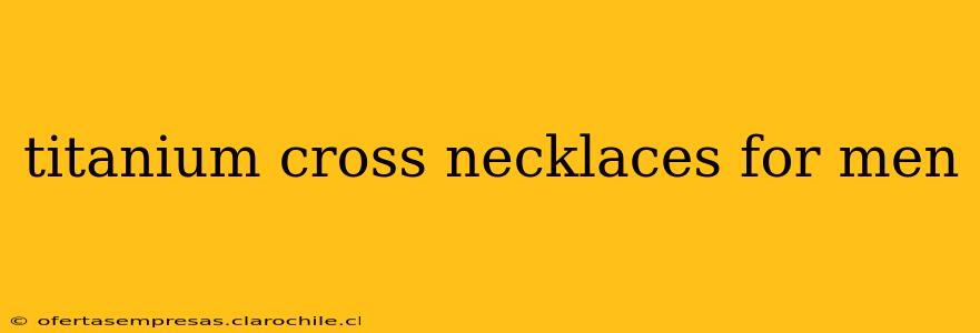 titanium cross necklaces for men