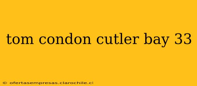 tom condon cutler bay 33