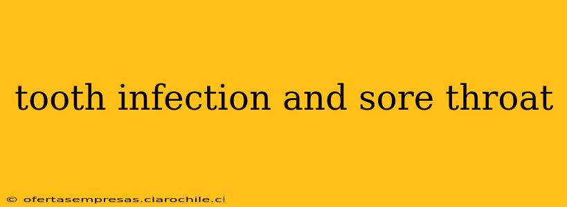 tooth infection and sore throat