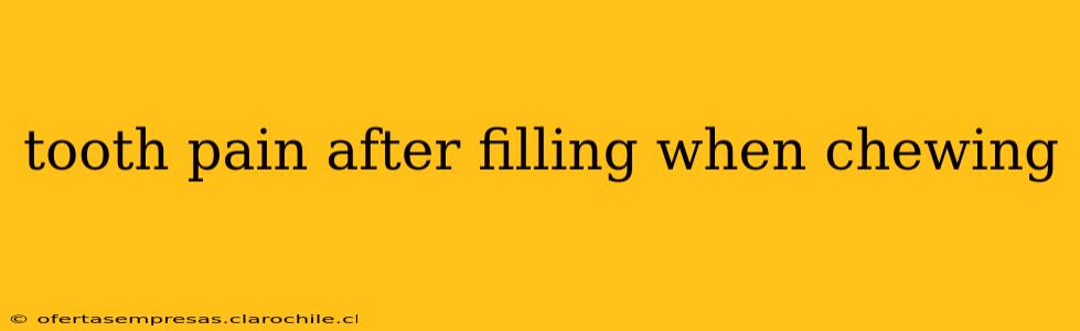 tooth pain after filling when chewing
