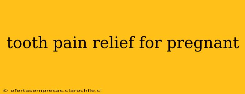 tooth pain relief for pregnant