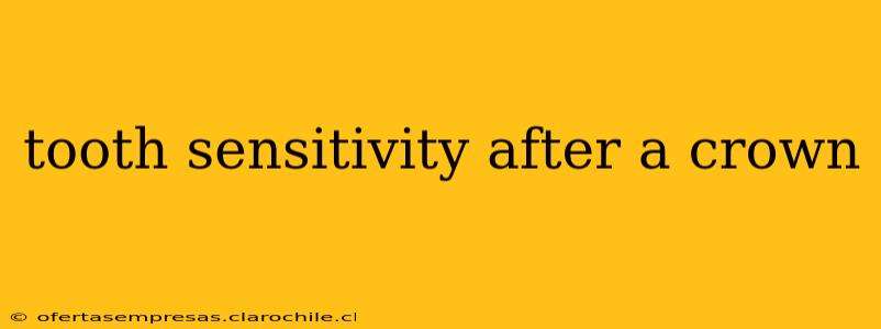 tooth sensitivity after a crown