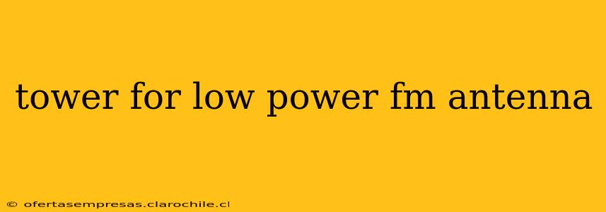 tower for low power fm antenna