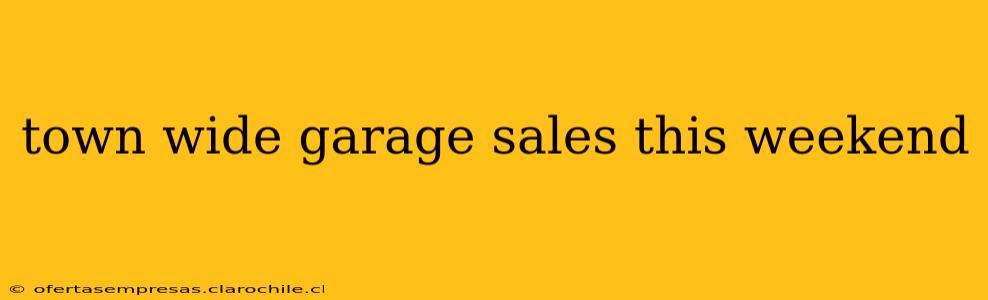 town wide garage sales this weekend
