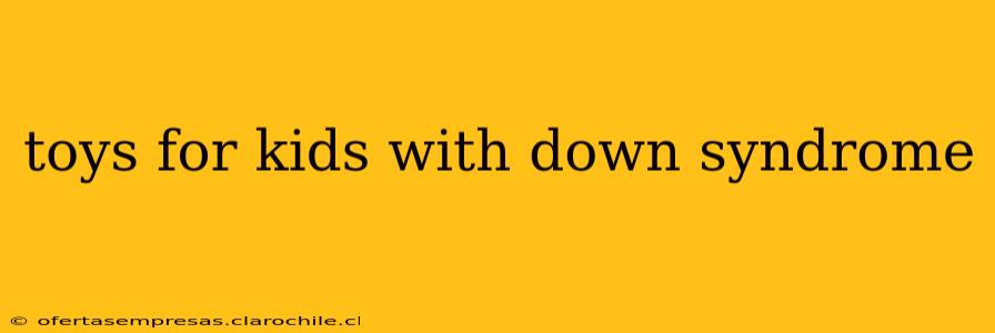 toys for kids with down syndrome