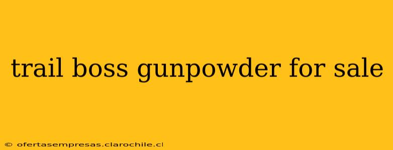 trail boss gunpowder for sale
