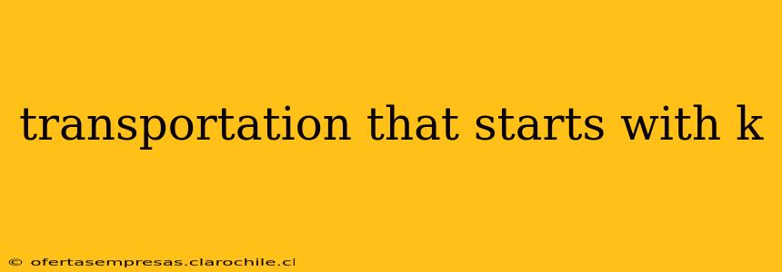 transportation that starts with k